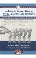 The Politically Incorrect Guide to Real American Heroes: (Politically Incorrect Guides (Audio))