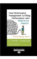How Performance Management Is Killing Performance-and What to Do About It: Rethink. Redesign. Reboot (Large Print 16pt)