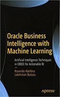 Oracle Business Intelligence with Machine Learning : Artificial Intelligence Techniques in OBIEE for Actionable BI