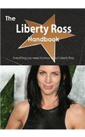 The Liberty Ross Handbook - Everything You Need to Know about Liberty Ross