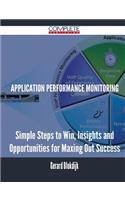 Application Performance Monitoring - Simple Steps to Win, Insights and Opportunities for Maxing Out Success