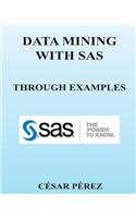Data Mining with SAS Through Examples
