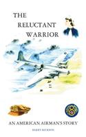 Reluctant Warrior: An American Airmans Story: An American Airmans Story