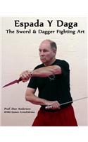 Espada Y Daga: The Sword & Dagger Fighting Art