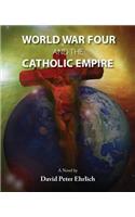 WORLD WAR FOUR and the CATHOLIC EMPIRE