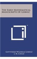 Early Mathematical Manuscripts of Leibniz