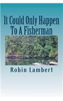 It Could Only Happen to a Fisherman
