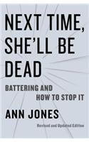 Next Time, She'll Be Dead: Battering and How to Stop It