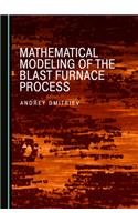Mathematical Modeling of the Blast Furnace Process