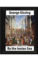 By the Ionian Sea (1901). by George Gissing: Notes of a ramble in Southern Italy
