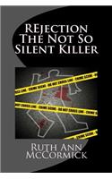 REjection The Not So Silent Killer
