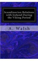 Scandinavian Relations with Ireland During the Viking Period