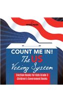 Count Me In! The US Voting System Election Books for Kids Grade 3 Children's Government Books