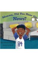 Momma, Did You Hear the News?