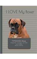 I LOVE My Boxer Composition Notebook