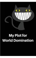 My Plot for world domination: Journal, Persona Diary, Unique Notebook, 100 Lined pages with boarders around.