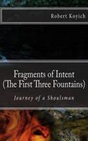 Fragments of Intent (the First Three Fountains): Journey of a Shoulsman