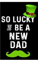 So Lucky To Be A New Dad