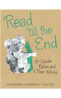 Read 'Till the End: 5Th Grade Fables and Other Works
