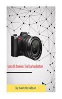 Leica SL Camera: The Startup Edition