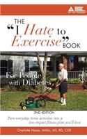 The "i Hate to Exercise" Book for People with Diabetes: Turn Everyday Home Activities Into a Low-Impact Fitness Plan You'll Love