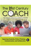 The 21st Century Coach, Book C: Improving Creativity, Critical Thinking, Communication, and Collaboration