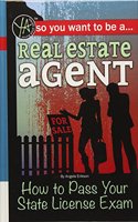 So You Want to Be a Real Estate Agent: How to Pass Your State License Exam