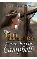 The Truth Trilogy Book Three the Truth Doesn't Die