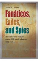 Fanáticos, Exiles, and Spies