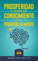 Prosperidad a través del Conocimiento y el Poder de la Mente
