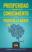 Prosperidad a través del Conocimiento y el Poder de la Mente