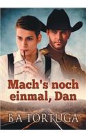Mach's Noch Einmal, Dan