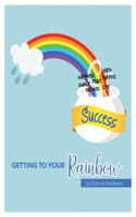 Getting to Your Rainbow