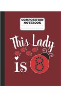Composition Notebook - This Lady is 8