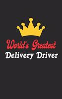 World's Greatest Delivery Driver Notebook - Funny Delivery Driver Journal Gift: Future Delivery Driver Student Lined Notebook / Journal Gift, 120 Pages, 6x9, Soft Cover, Matte Finish