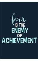 Fear Is The Enemy Of Achievement