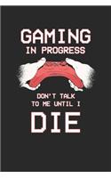 Gaming in progress DOn't talkt to me until i die: Calendar 2020 Daily Planner & Organizer (6x9 Inches) with 120 Pages