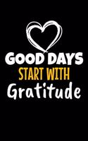 Good Days Start With Gratitude: A 52 Week Guide To Cultivate An Attitude Of Gratitude Journal: Positive Diary For Inspiration & Motivation