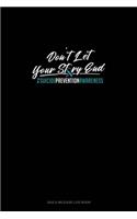 Don't Let Your Story End - Suicide Prevention Awareness: Gas & Mileage Log Book(788 Gas & Mileage Log Book)
