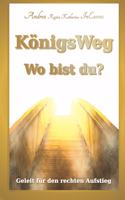 KönigsWeg - Wo bist du?