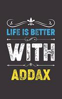 Life Is Better With Addax: Funny Addax Lovers Gifts Dot Grid Journal Notebook 6x9 120 Pages