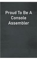 Proud To Be A Console Assembler