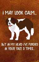 I May Look Calm But In My Head I've Punched In Your Face 3 Times: Saint Bernard Puppy Dog 2020 2021 Monthly Weekly Planner Calendar Schedule Organizer Appointment Journal Notebook For Dog Owners and Puppy Lovers
