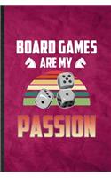 Board Games Are My Passion: Funny Blank Lined Board Game Player Notebook/ Journal, Graduation Appreciation Gratitude Thank You Souvenir Gag Gift, Stylish Graphic 110 Pages