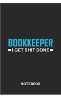 Bookkeeper I Get Shit Done Notebook