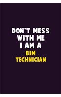Don't Mess With Me, I Am A BIM Technician: 6X9 Career Pride 120 pages Writing Notebooks