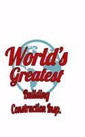 World's Greatest Building Construction Insp.