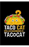 Taco Cat Spelled Backwards Is Tacocat Funny Gift