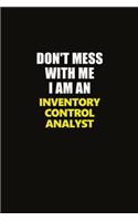 Don't Mess With Me I Am An Inventory Control Analyst: Career journal, notebook and writing journal for encouraging men, women and kids. A framework for building your career.