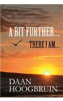 A Bit Further...: There I Am...